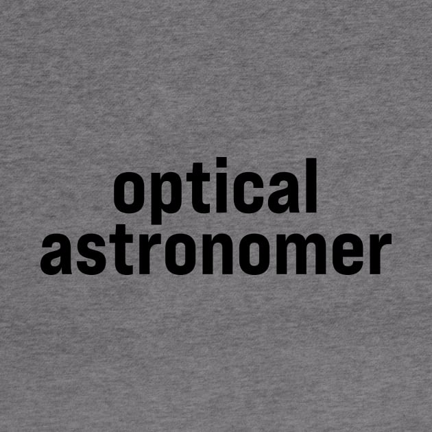 Optical Astronomer by ElizAlahverdianDesigns